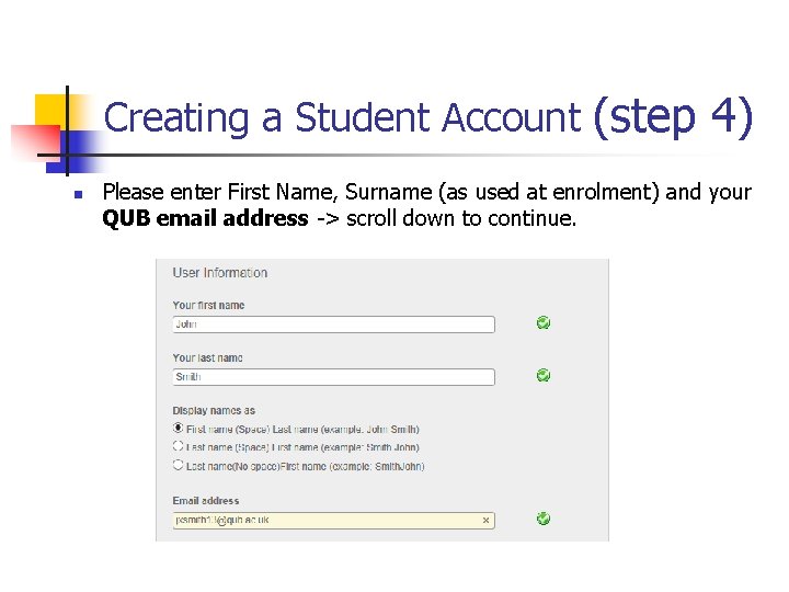 Creating a Student Account (step 4) n Please enter First Name, Surname (as used