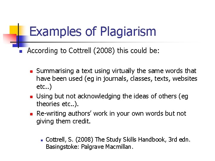 Examples of Plagiarism n According to Cottrell (2008) this could be: n n n Examples of Plagiarism n According to Cottrell (2008) this could be: n n n