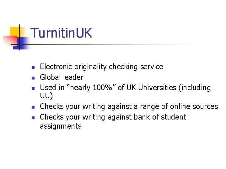 Turnitin. UK n n n Electronic originality checking service Global leader Used in “nearly Turnitin. UK n n n Electronic originality checking service Global leader Used in “nearly