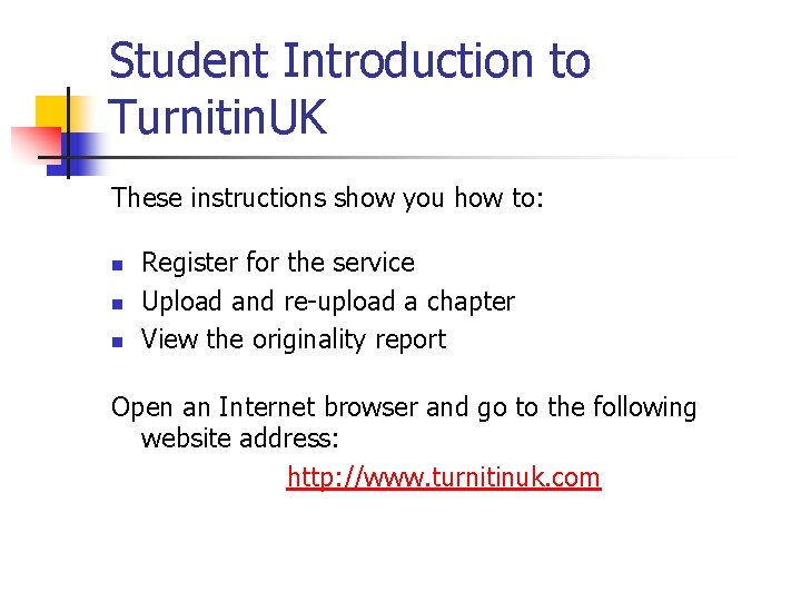 Student Introduction to Turnitin. UK These instructions show you how to: n n n Student Introduction to Turnitin. UK These instructions show you how to: n n n