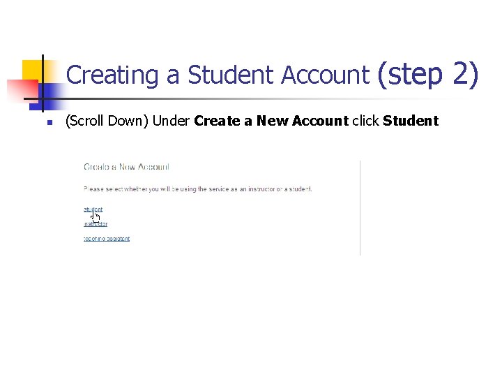 Creating a Student Account (step 2) n (Scroll Down) Under Create a New Account