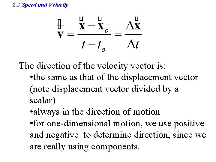 2. 2 Speed and Velocity The direction of the velocity vector is: • the