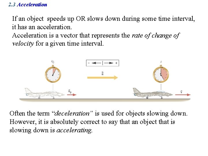 2. 3 Acceleration If an object speeds up OR slows down during some time