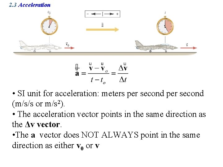 2. 3 Acceleration • SI unit for acceleration: meters per second (m/s/s or m/s