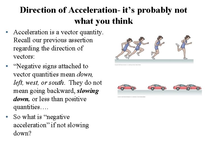 Direction of Acceleration- it’s probably not what you think • Acceleration is a vector