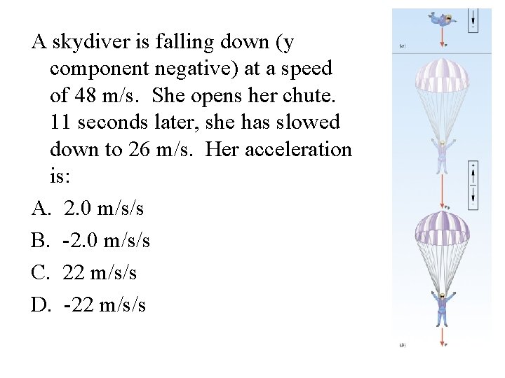 A skydiver is falling down (y component negative) at a speed of 48 m/s.