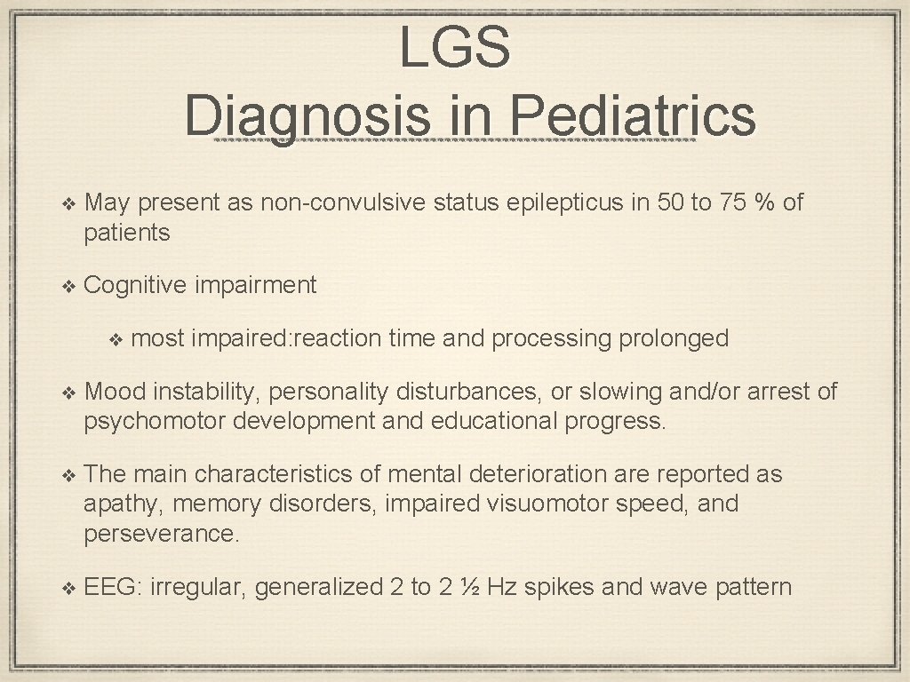 LGS Diagnosis in Pediatrics ❖ May present as non-convulsive status epilepticus in 50 to