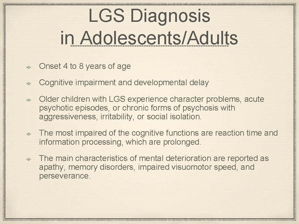 LGS Diagnosis in Adolescents/Adults Onset 4 to 8 years of age Cognitive impairment and