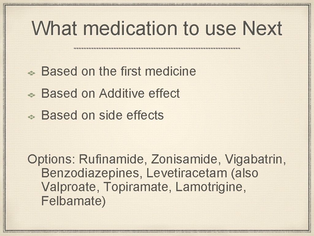 What medication to use Next Based on the first medicine Based on Additive effect