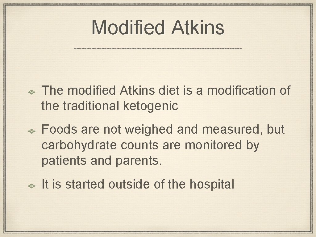 Modified Atkins The modified Atkins diet is a modification of the traditional ketogenic Foods