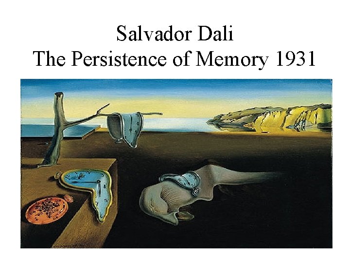 Salvador Dali The Persistence of Memory 1931 