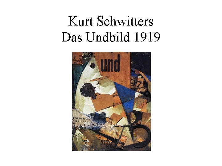 Kurt Schwitters Das Undbild 1919 