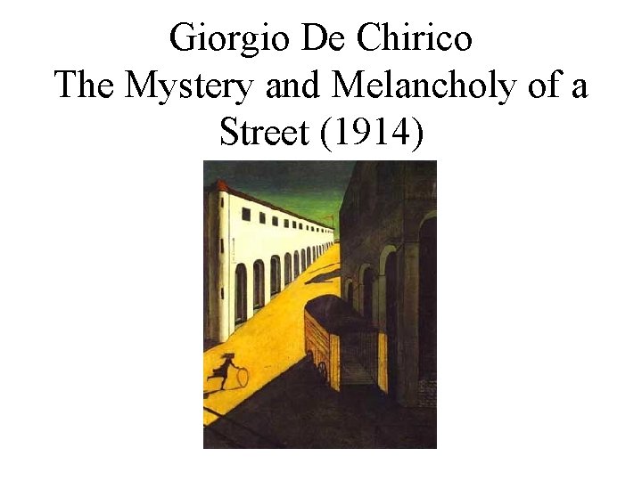 Giorgio De Chirico The Mystery and Melancholy of a Street (1914) 