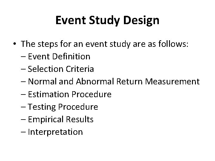 Event Study Design • The steps for an event study are as follows: – Event Study Design • The steps for an event study are as follows: –