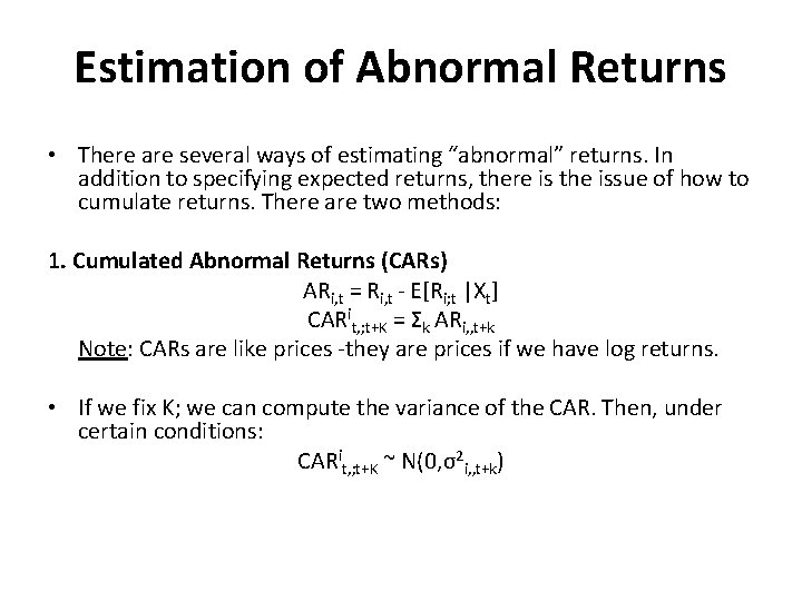 Estimation of Abnormal Returns • There are several ways of estimating “abnormal” returns. In Estimation of Abnormal Returns • There are several ways of estimating “abnormal” returns. In