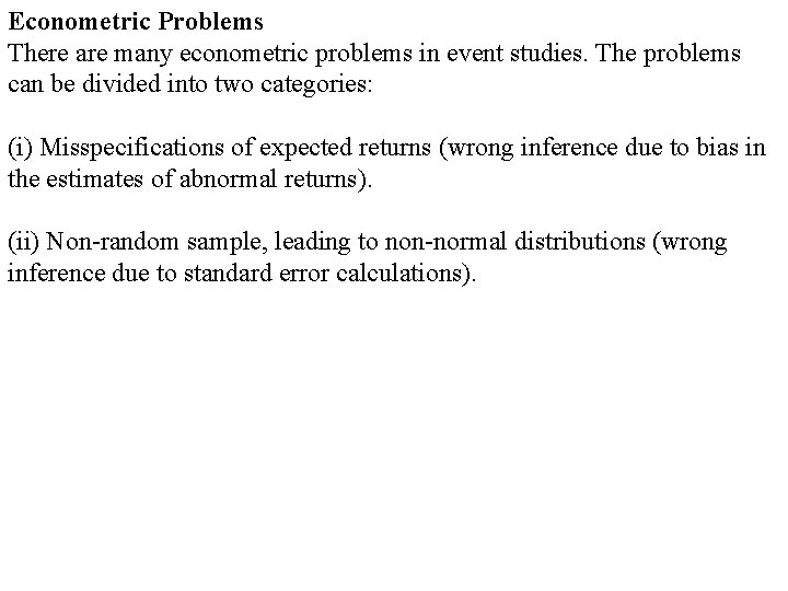 Econometric Problems There are many econometric problems in event studies. The problems can be Econometric Problems There are many econometric problems in event studies. The problems can be
