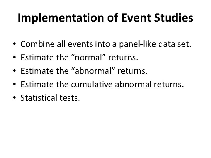 Implementation of Event Studies • • • Combine all events into a panel-like data Implementation of Event Studies • • • Combine all events into a panel-like data