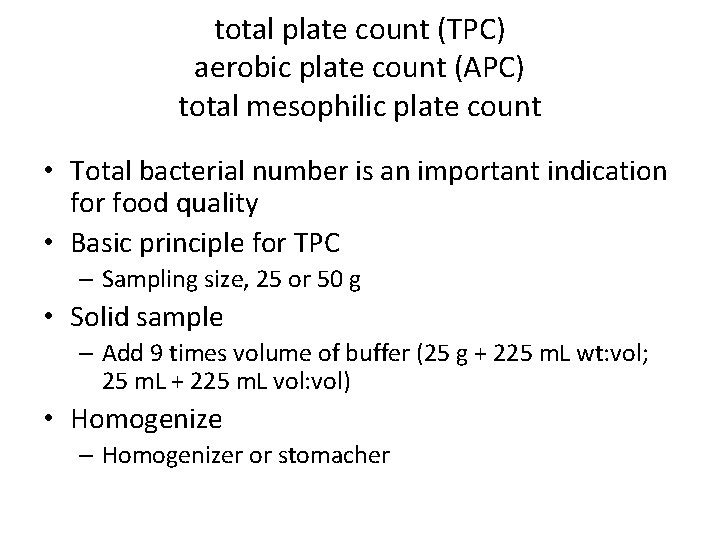 total plate count (TPC) aerobic plate count (APC) total mesophilic plate count • Total