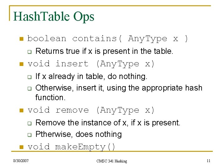 Hash. Table Ops n boolean contains( Any. Type x ) q n void insert