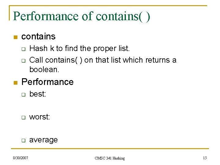 Performance of contains( ) n contains q q n Hash k to find the