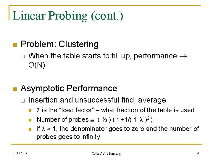 Linear Probing (cont. ) n Problem: Clustering q n When the table starts to