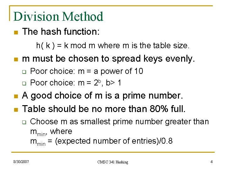 Division Method n The hash function: h( k ) = k mod m where