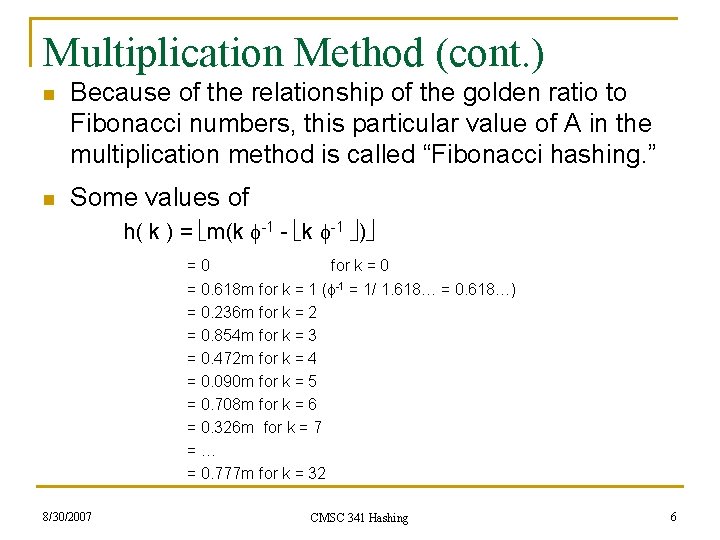 Multiplication Method (cont. ) n Because of the relationship of the golden ratio to