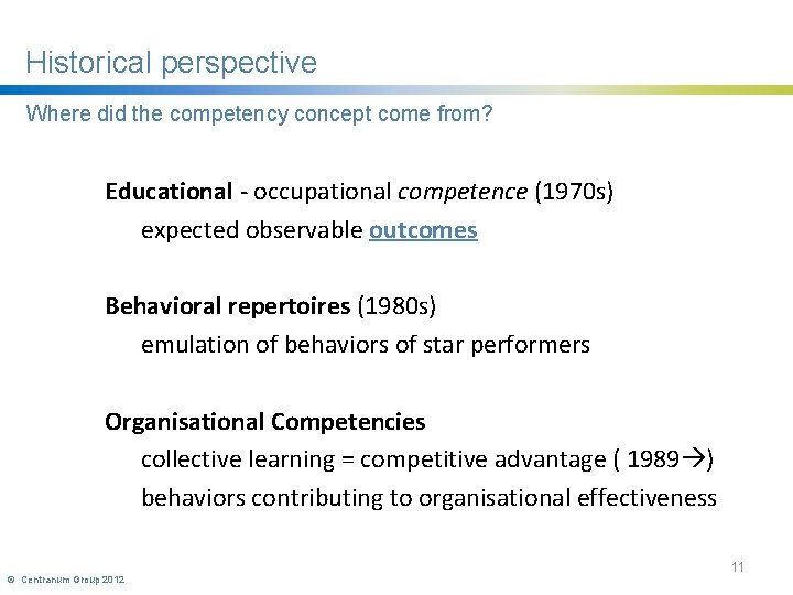 Historical perspective Where did the competency concept come from? Educational - occupational competence (1970