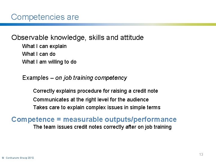 Competencies are Observable knowledge, skills and attitude What I can explain What I can