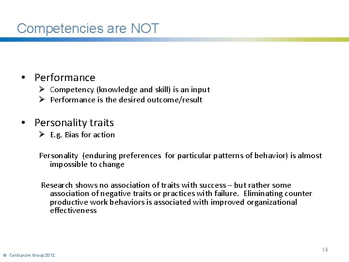 Competencies are NOT • Performance Ø Competency (knowledge and skill) is an input Ø