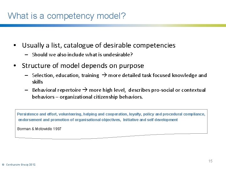 What is a competency model? • Usually a list, catalogue of desirable competencies –