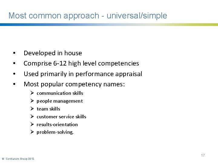 Most common approach - universal/simple • • Developed in house Comprise 6 -12 high