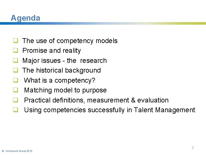 Agenda q q q q The use of competency models Promise and reality Major