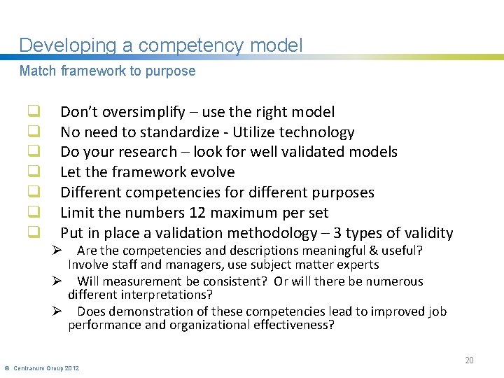 Developing a competency model Match framework to purpose q q q q Don’t oversimplify