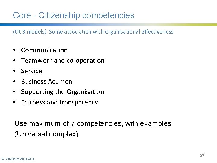 Core - Citizenship competencies (OCB models) Some association with organisational effectiveness • • •