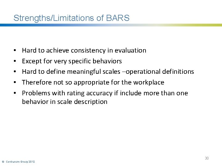 Strengths/Limitations of BARS • • • Hard to achieve consistency in evaluation Except for