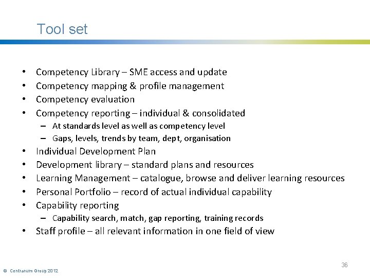 Tool set • • Competency Library – SME access and update Competency mapping &