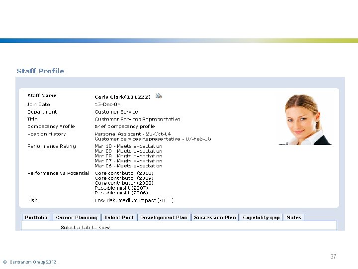 Single screen overview all relevant details for Talent Management decisions © Centranum Group 2012