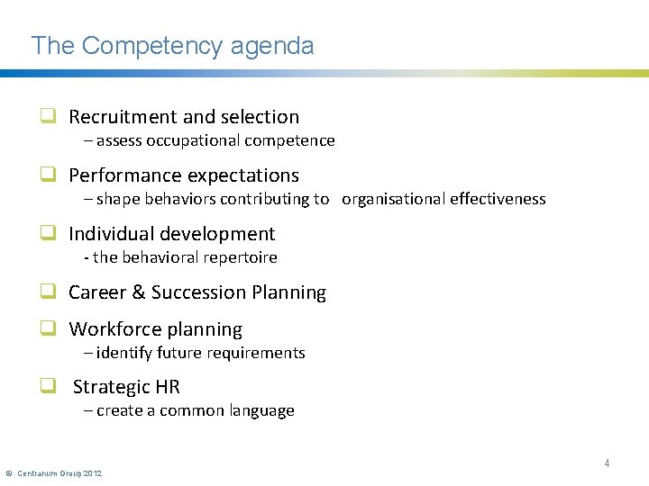 The Competency agenda q Recruitment and selection – assess occupational competence q Performance expectations