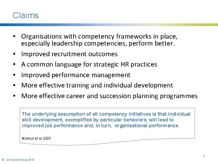 Claims • Organisations with competency frameworks in place, especially leadership competencies, perform better. •