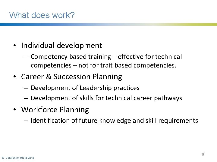 What does work? • Individual development – Competency based training – effective for technical