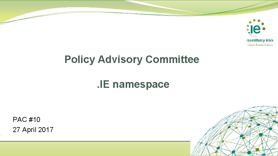 Policy Advisory Committee. IE namespace PAC #10 27 April 2017 