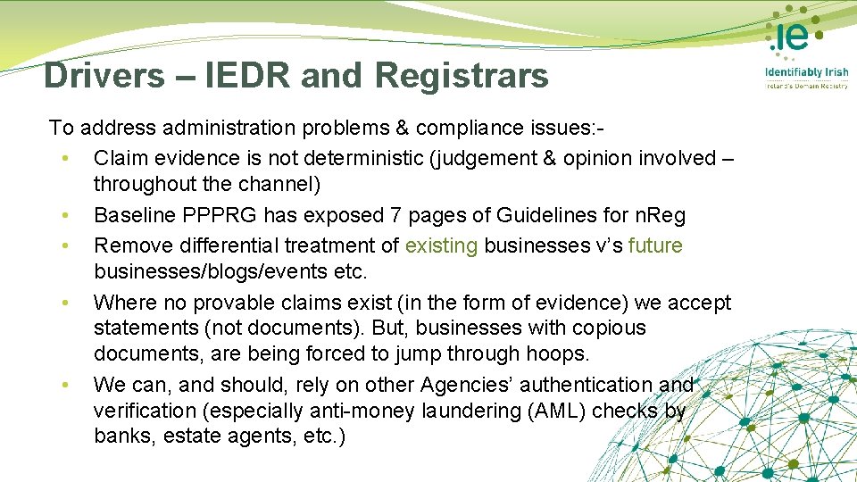 Drivers – IEDR and Registrars To address administration problems & compliance issues: • Claim