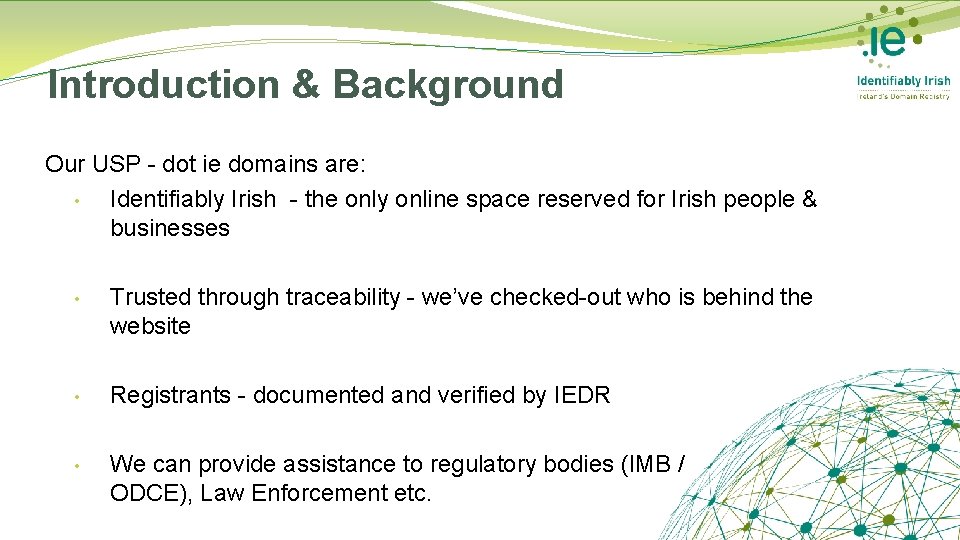 Introduction & Background Our USP - dot ie domains are: • Identifiably Irish -