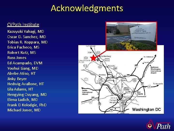 Acknowledgments CVPath Institute Kazuyuki Yahagi, MD Oscar D. Sanchez, MD Tobias R. Koppara, MD