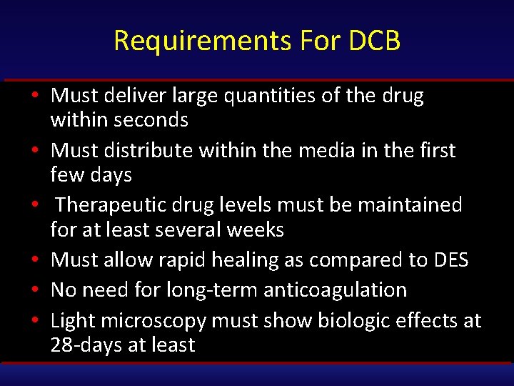 Requirements For DCB • Must deliver large quantities of the drug within seconds •