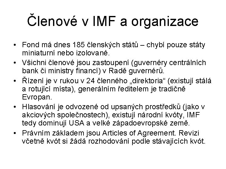 Členové v IMF a organizace • Fond má dnes 185 členských států – chybí