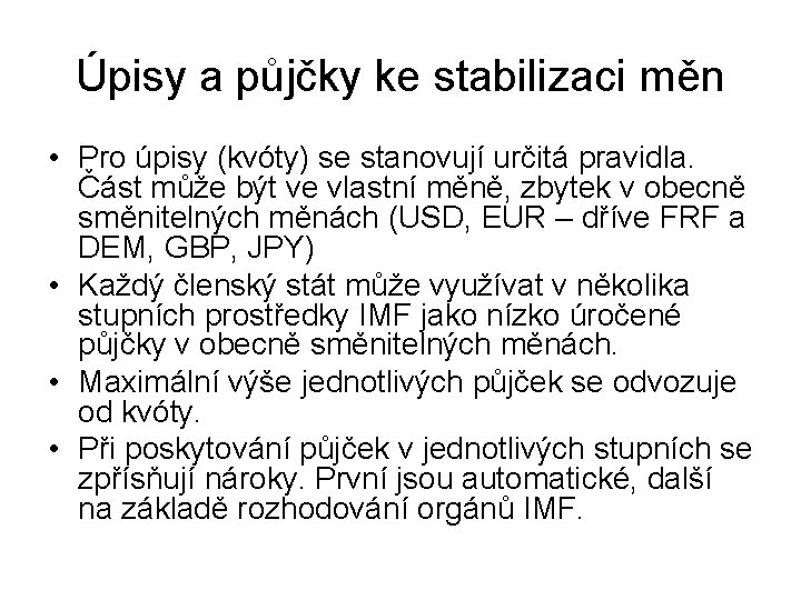 Úpisy a půjčky ke stabilizaci měn • Pro úpisy (kvóty) se stanovují určitá pravidla.