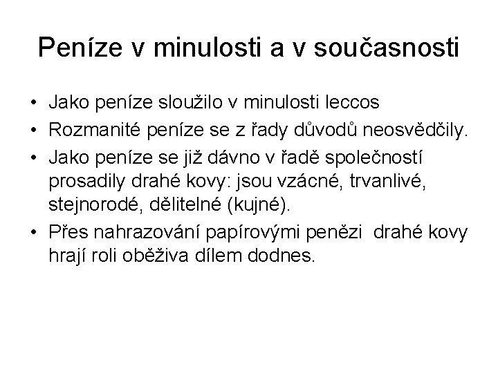 Peníze v minulosti a v současnosti • Jako peníze sloužilo v minulosti leccos •