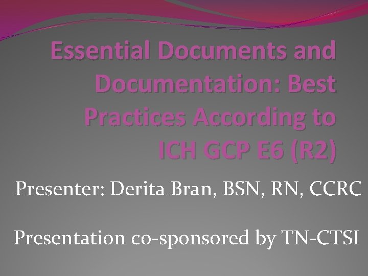 Essential Documents and Documentation: Best Practices According to ICH GCP E 6 (R 2)